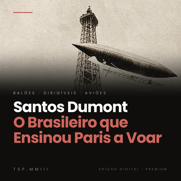 Capa do e-book Santos Dumont: O Brasileiro que Ensinou Paris a Voar